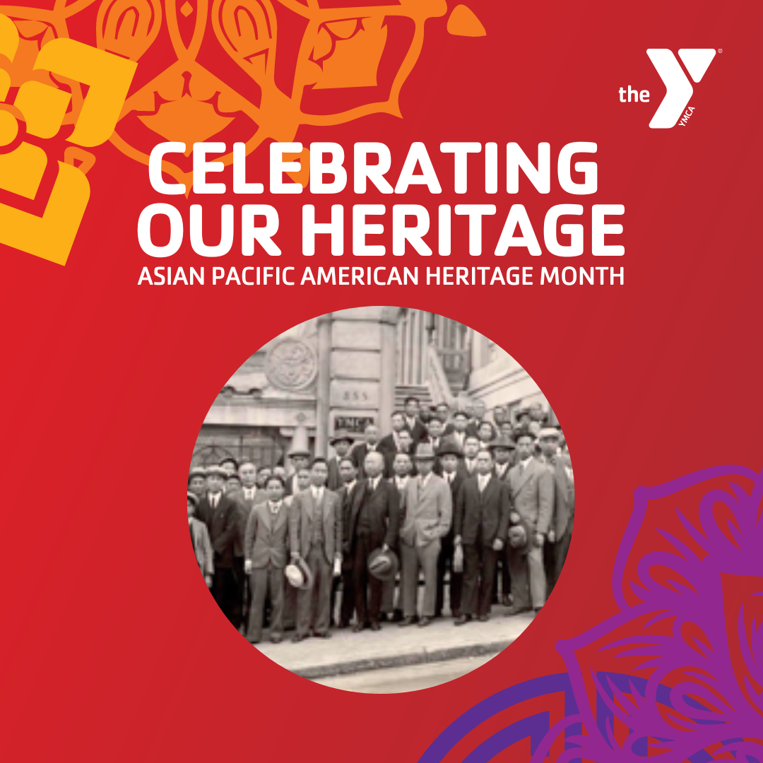 Red graphic with colored flowers in the corners with text "Celebrating our heritage, Asian Pacific American Heritage Month" and a photo of dozens of people standing outside of the Chinatown YMCA in San Francisco.