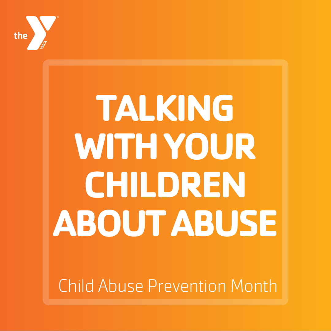 Y Graphic with text: "Talking with Your Children About Abuse. Child Abuse Prevention Month."