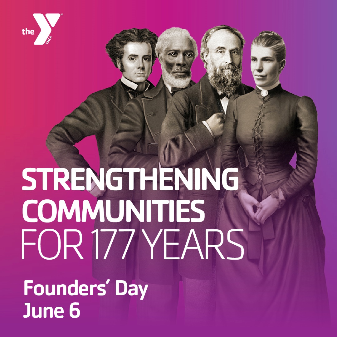 Y Graphic with text "Strengthening Communities for 177 Years" and "Founders' Day, June 6th". Background image is of the original Y Founders.