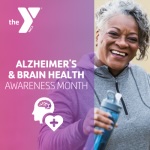 An older woman is smiling at the camera and is holding a water bottle. Graphic text says "Alzheimer's and Brain Health Awareness Month at the Y.