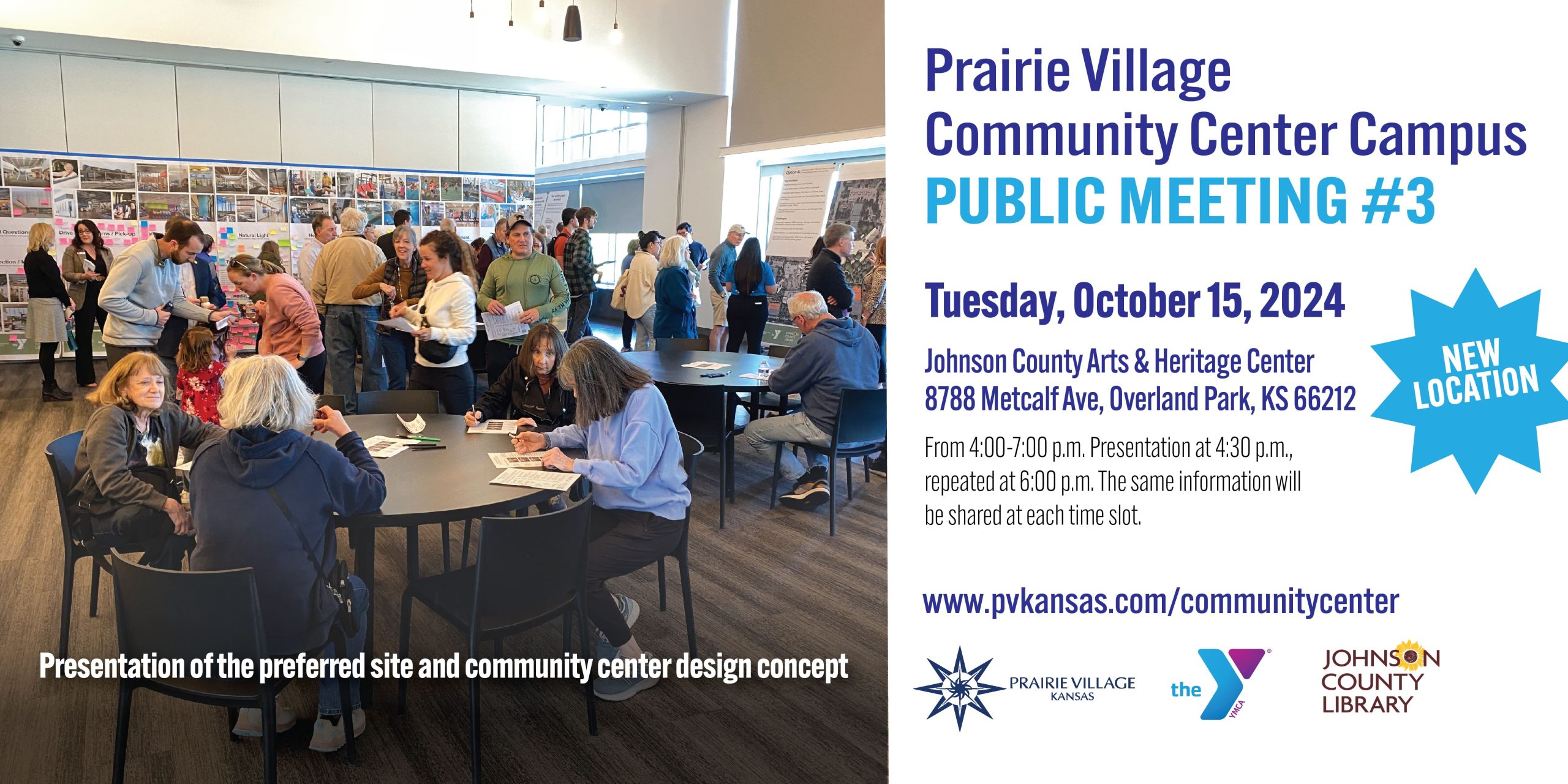 Prairie Village Community Center Campus Public Meeting #3. Tuesday, October 15, 2024. Johnson County Arts and Heritage Center, 8788 Metcalf Ave, Overland Park, KS 66212. From 4-7 p.m. The same information will be shared each time slot.