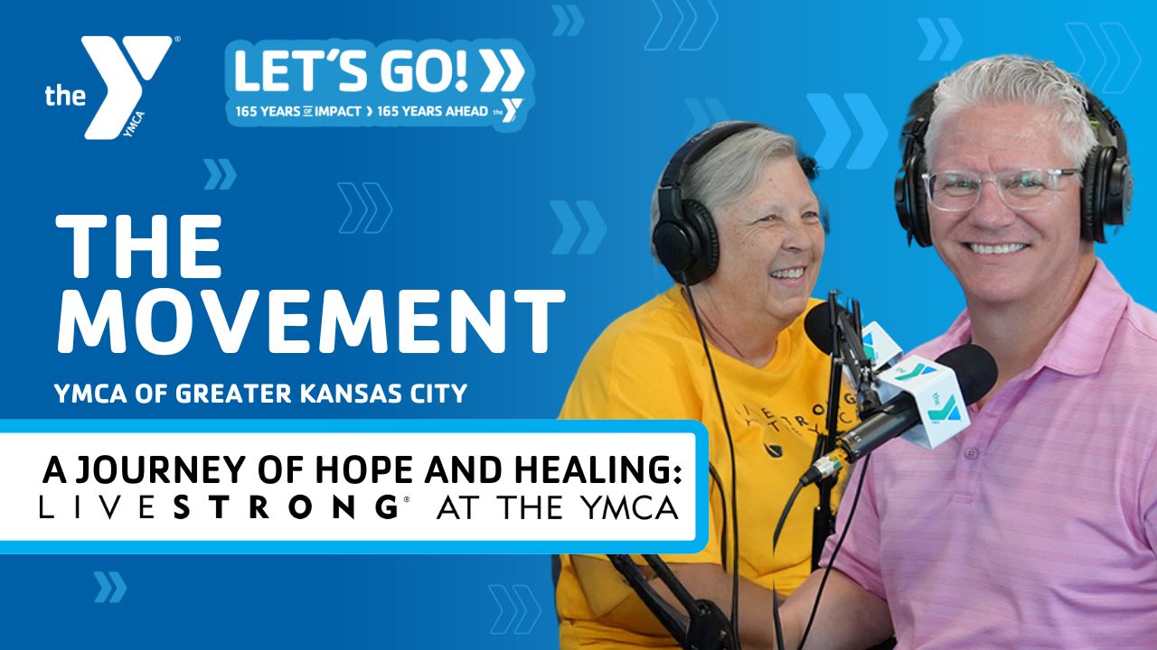 Blue background with The Movement, YMCA of Greater Kansas City, Let's Go, 165 years of impact, 165 years ahead text. A Journey of Hope and Healing: LIVESTRONG at the YMCA. Photo of CEO Mark Hulet, with Cancer Survivor Maura. White YMCA logo at the top left corner.